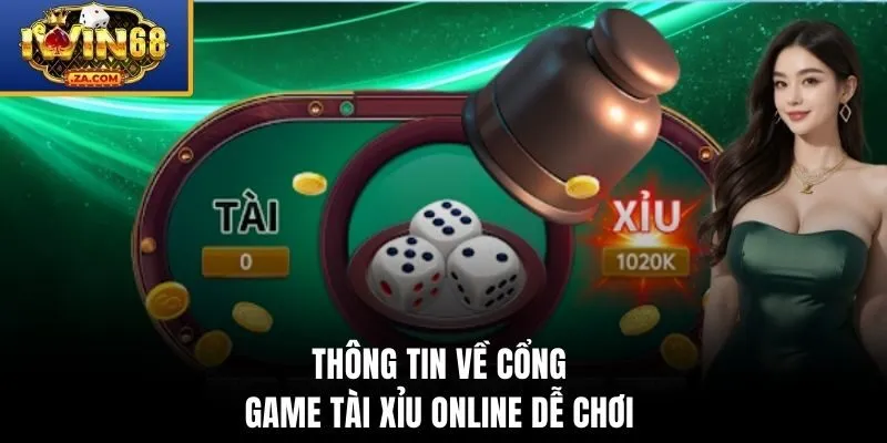 Thông tin về cổng game tài xỉu online dễ chơi 